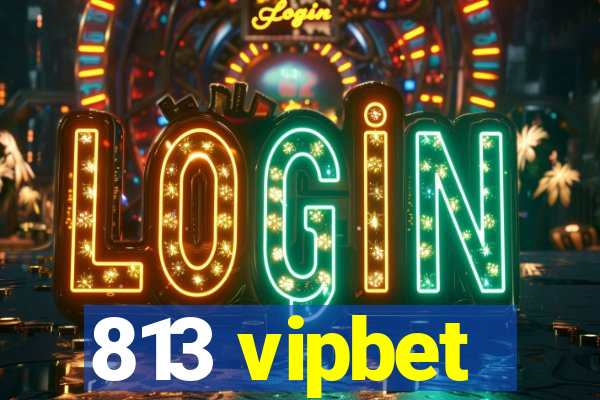 813 vipbet