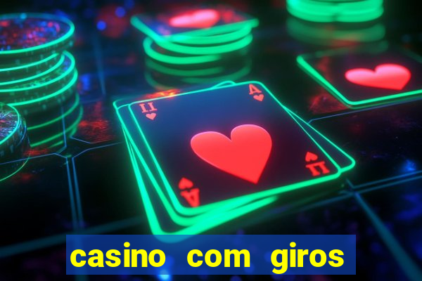 casino com giros gratis sem deposito