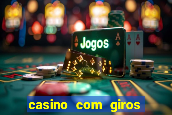 casino com giros gratis sem deposito