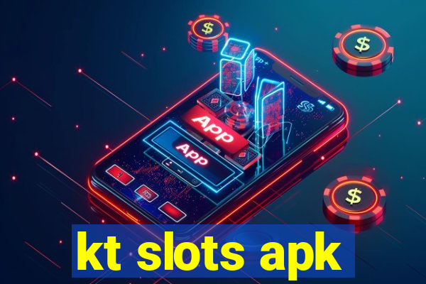 kt slots apk