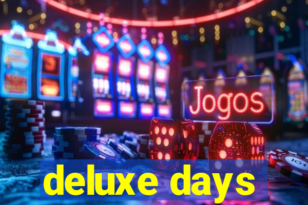 deluxe days