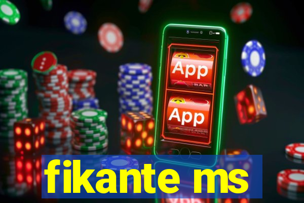 fikante ms