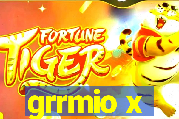 grrmio x