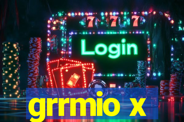 grrmio x