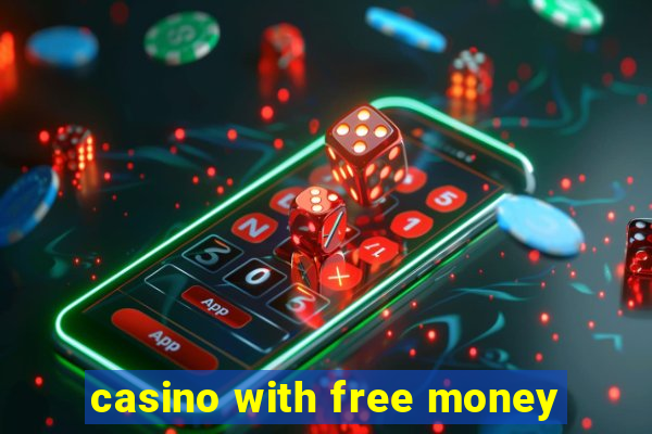 casino with free money