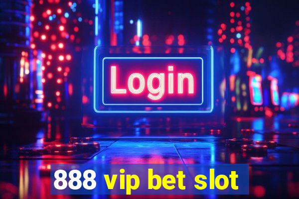 888 vip bet slot