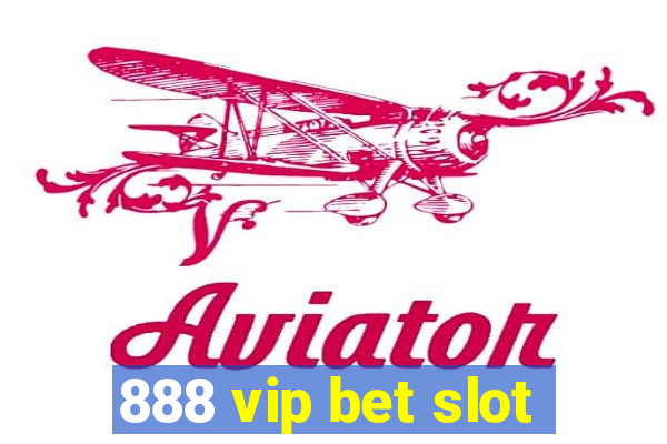 888 vip bet slot