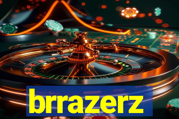 brrazerz