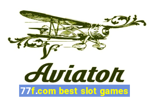 77f.com best slot games