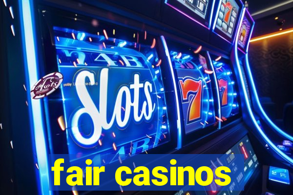 fair casinos