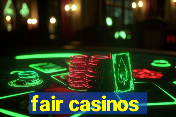 fair casinos