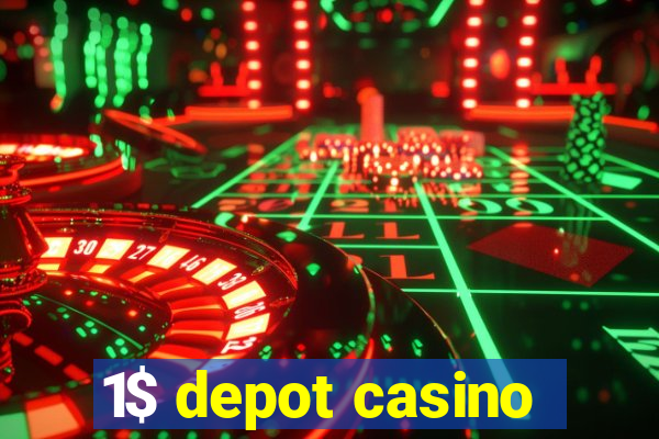 1$ depot casino