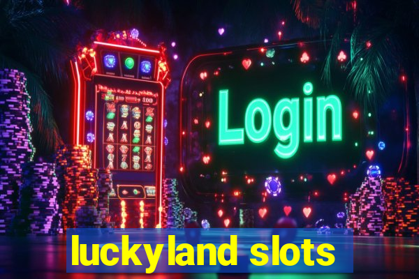 luckyland slots