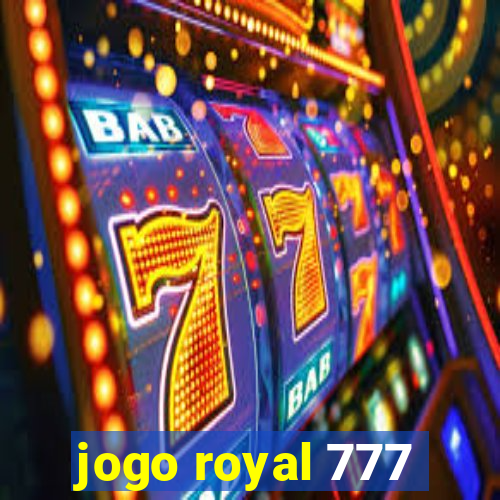 jogo royal 777