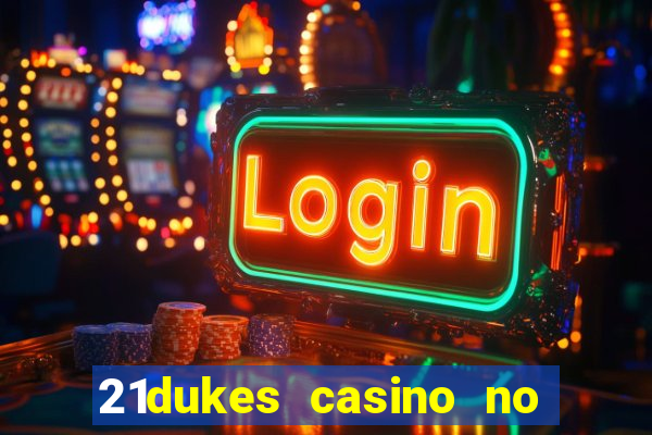 21dukes casino no deposit bonus codes 2021