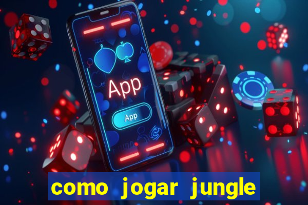 como jogar jungle league of legends