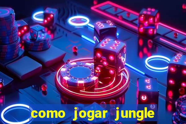 como jogar jungle league of legends