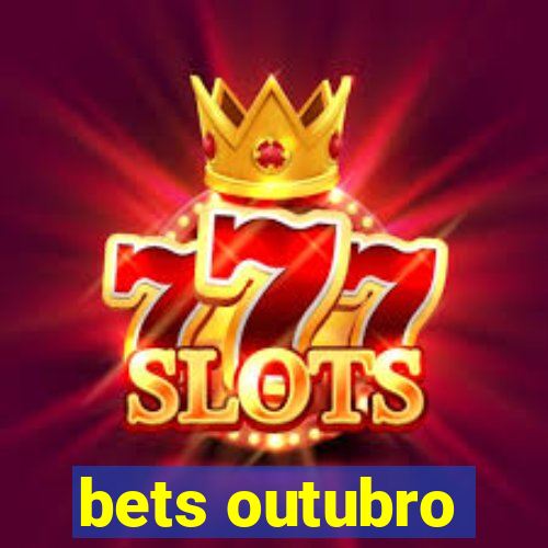 bets outubro