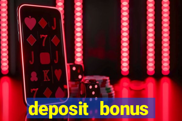 deposit bonus online casino