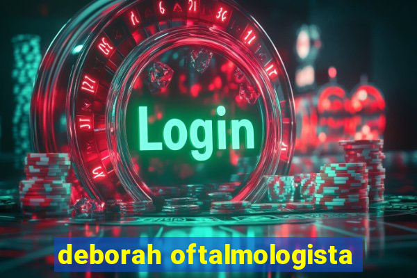 deborah oftalmologista