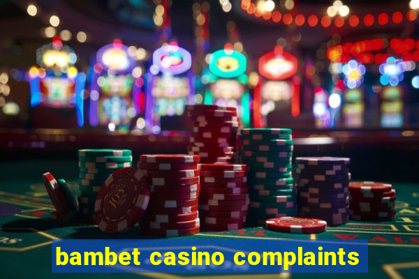 bambet casino complaints