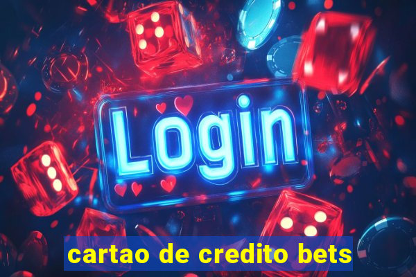 cartao de credito bets