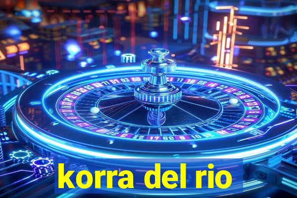 korra del rio