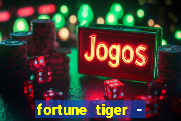 fortune tiger - reclame aqui