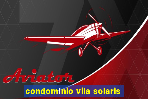 condomínio vila solaris