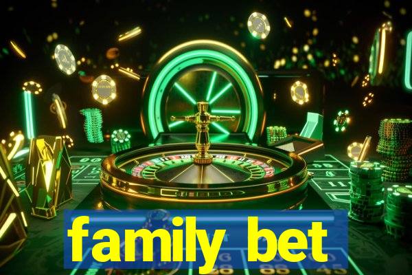 family bet