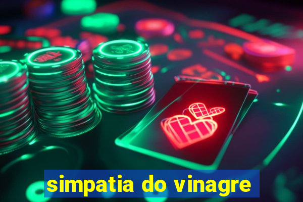 simpatia do vinagre