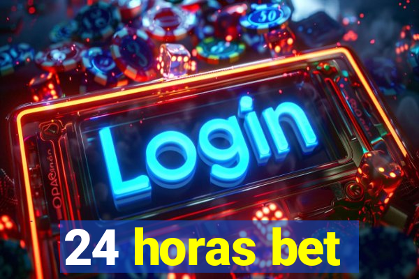 24 horas bet