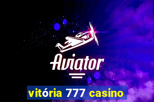 vitória 777 casino