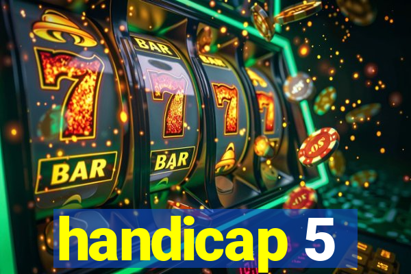 handicap 5