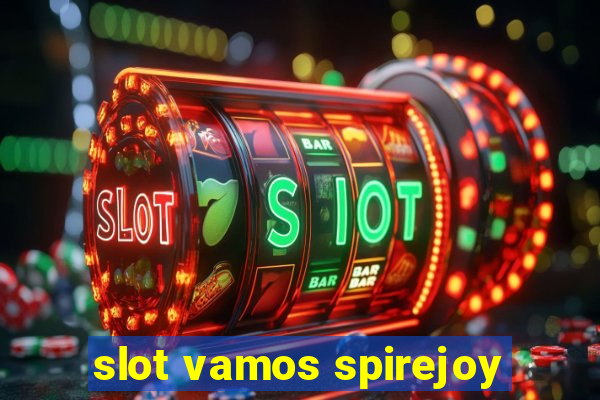 slot vamos spirejoy