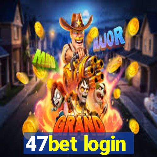 47bet login