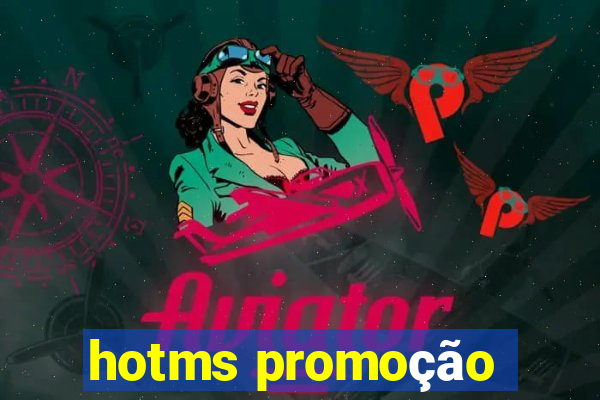 hotms promoção