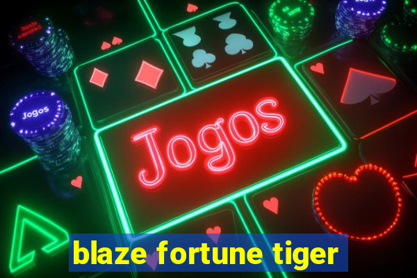 blaze fortune tiger