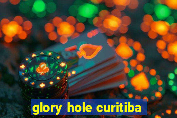 glory hole curitiba