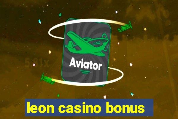 leon casino bonus