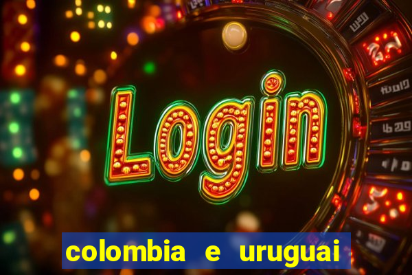 colombia e uruguai onde assistir