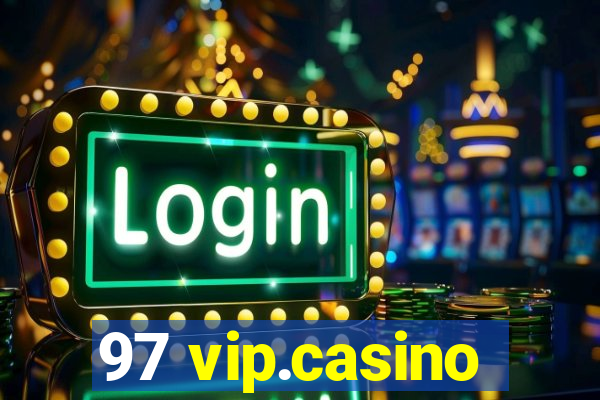 97 vip.casino