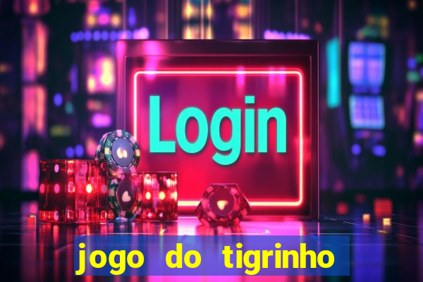 jogo do tigrinho verdade ou mentira