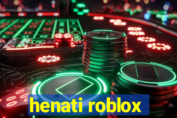 henati roblox