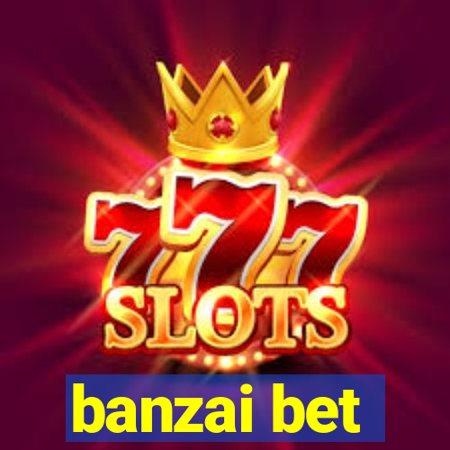 banzai bet