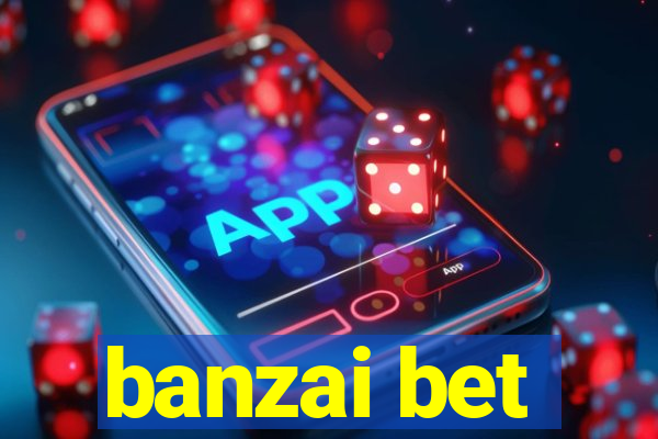 banzai bet