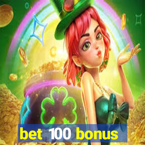 bet 100 bonus