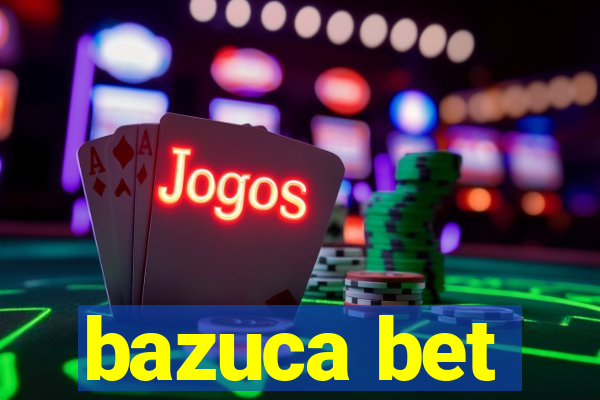 bazuca bet