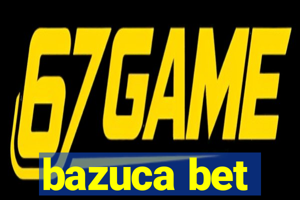 bazuca bet