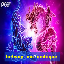 betway mo?ambique abrir conta